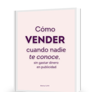 Cómo vender cuando nadie te conoce (sin gastar dinero en publicidad)